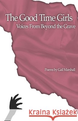 The Good Time Girls: Voices from Beyond the Grave Marshall, Gail 9798601655545 Gail Marshall - książka