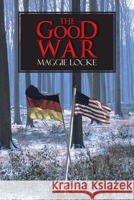 The Good War Maggie Locke 9781463422400 Authorhouse - książka