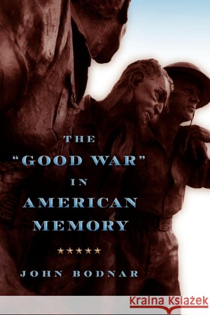 The Good War in American Memory Bodnar, John 9781421405827 Johns Hopkins University Press - książka