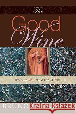 The Good Wine Bruno Barnhart 9781606083406 Wipf & Stock Publishers - książka
