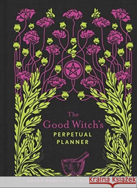 The Good Witch's Perpetual Planner: Volume 4 Robbins, Shawn 9781454936602 Sterling Publishing (NY) - książka