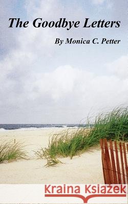 The Goodbye Letters Monica C. Petter 9781418427078 Authorhouse - książka