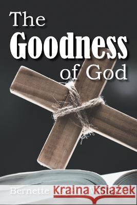 The Goodness of God Bernette Majettee Windom   9781479614370 Teach Services, Inc. - książka