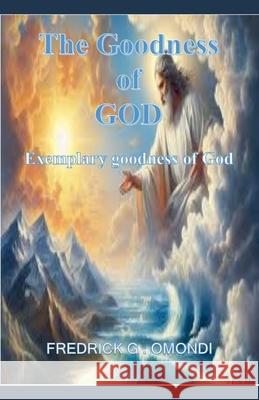 The Goodness of God Fredrick G. Omondi 9789914504392 Fredrick G. Omondi - książka