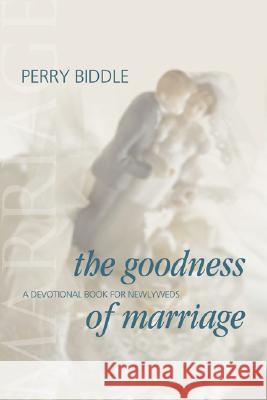 The Goodness of Marriage: A Devotional Book for Newleyweds  9781573123723 Smyth & Helwys,U.S. - książka