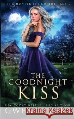 The Goodnight Kiss Gwen Rivers 9781951215200 Elements Unleashed - książka
