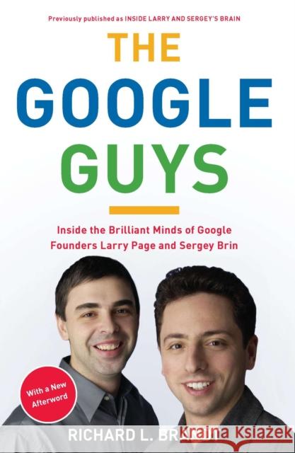 The Google Guys: Inside the Brilliant Minds of Google Founders Larry Page and Sergey Brin Richard L. Brandt 9781591844129 Portfolio - książka