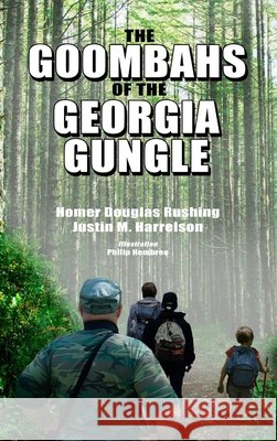 The Goombahs of the Georgia Gungle: The Original Short Stories Homer Rushing Justin Harrelson 9781329836549 Lulu.com - książka