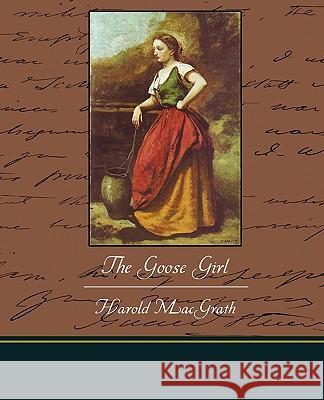 The Goose Girl Harold Macgrath 9781438529912 Book Jungle - książka