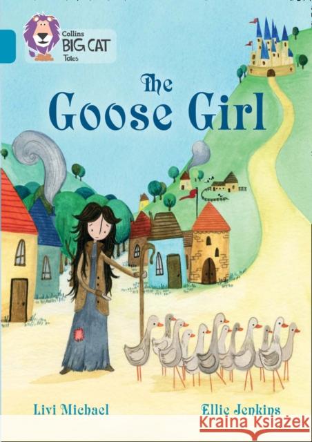 The Goose Girl: Band 13/Topaz Livi Michael 9780008147150 HarperCollins Publishers - książka