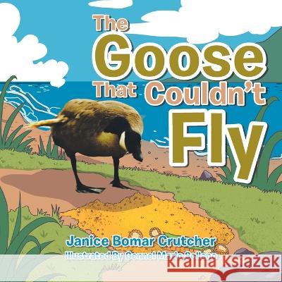 The Goose That Couldn't Fly Janice Bomar Crutcher Gennel Marie Sollano  9781669878186 Xlibris Us - książka