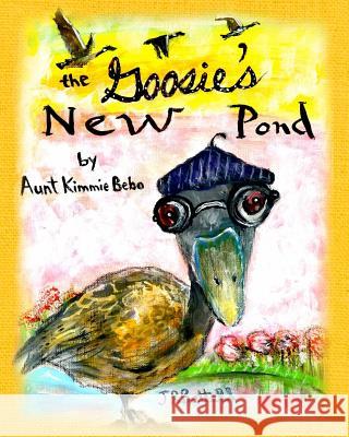 The Goosie's New Pond Aunt Kimmie Bebo 9781463714727 Createspace - książka