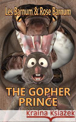 The Gopher Prince: If a slimy frog can be a prince, then why not a cute gopher? Rose Barnum, Les Barnum 9781729765654 Createspace Independent Publishing Platform - książka