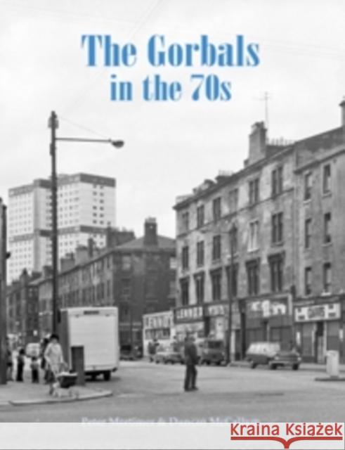 The Gorbals in the 70s Peter Mortimer, Duncan McCallum 9781840336405 Stenlake Publishing - książka