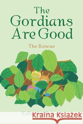 The Gordians Are Good: The Rescue Katherine Grimes 9781728388489 Authorhouse UK - książka