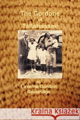The Gordons of Tallahassee Sarah Gordon Weathersby, LaVerne Gordon Goodridge 9780615196893 Sarah Weathersby - książka
