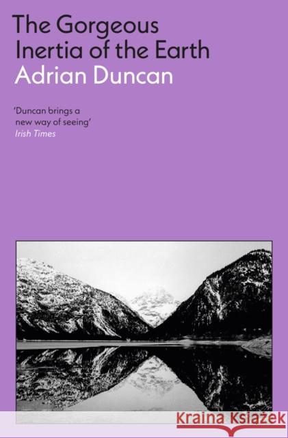 The Gorgeous Inertia of the Earth Adrian Duncan 9781805221944 Profile Books Ltd - książka
