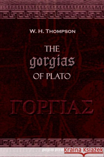 The Gorgias of Plato Plato                                    W. H. Thompson 9781593330248 Gorgias Press - książka