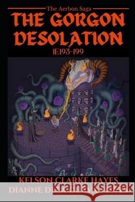 The Gorgon Desolation: 1e193-199 Dianne Cabaluna Dela Cueva-Hayes Kelson Clarke Hayes  9798371503343 Independently Published - książka