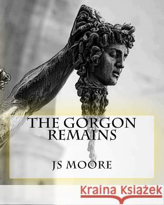 The Gorgon Remains Js Moore 9781505268072 Createspace - książka