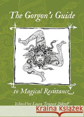 The Gorgon\'s Guide to Magical Resistance Laura Tempest Zakroff 9781947544437 Revelore Press - książka