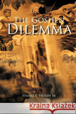 The Goshen Dilemma Stuart E. Hefli 9781456766092 Authorhouse - książka