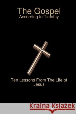 The Gospel Timothy Tuohy 9780557032433 Lulu.com - książka