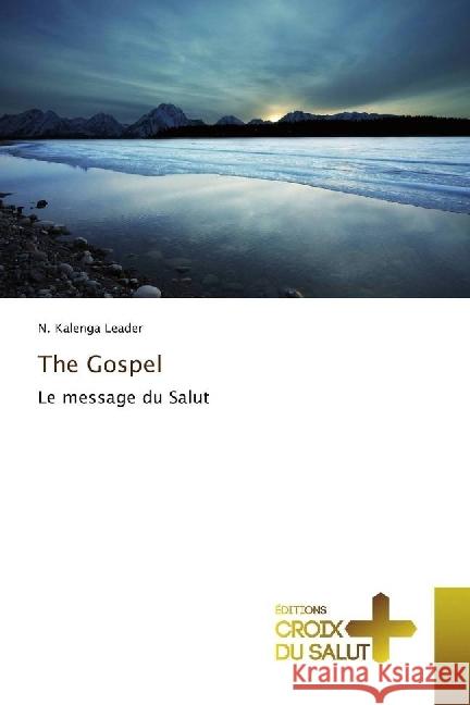 The Gospel : Le message du Salut Kalenga Leader, N. 9783330707702 Éditions Croix du Salut - książka