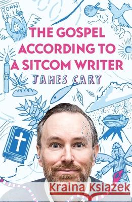 The Gospel According to a Sitcom Writer James (Reader) Cary 9780281085637 SPCK Publishing - książka