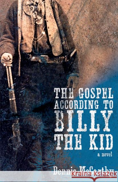 The Gospel According to Billy the Kid Dennis McCarthy 9780826362353 University of New Mexico Press - książka