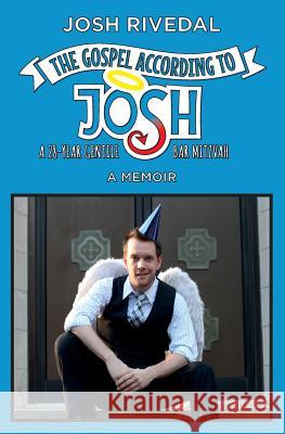 The Gospel According to Josh: A 28-Year Gentile Bar Mitzvah Josh Rivedal 9780986033889 Skookum Hill - książka