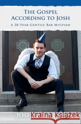 The Gospel According to Josh: A 28-Year Gentile Bar Mitzvah Rivedal, Josh 9798232795528 Josh Rivedal - książka