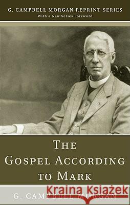 The Gospel According to Mark G. Campbell Morgan 9781608993000 Wipf & Stock Publishers - książka