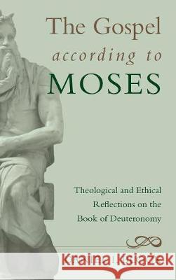 The Gospel according to Moses Dr Daniel I Block 9781498214766 Cascade Books - książka