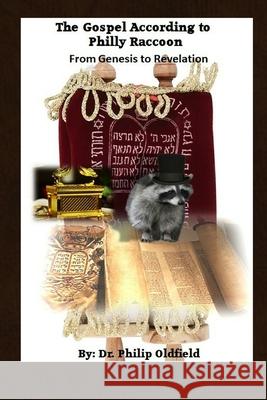 The Gospel According to Philly Raccoon: From Genesis to Revelation Philip Oldfield 9780993673993 ISBN Canada - książka