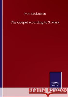 The Gospel according to S. Mark W. H. Rowlandson 9783846058800 Salzwasser-Verlag Gmbh - książka
