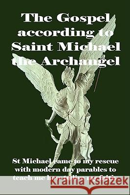 The Gospel According to Saint Michael the Archangel norma dellavolta 9781847533746 Lulu.com - książka
