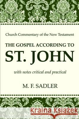 The Gospel According to St. John M. F. Sadler 9781625649683 Wipf & Stock Publishers - książka
