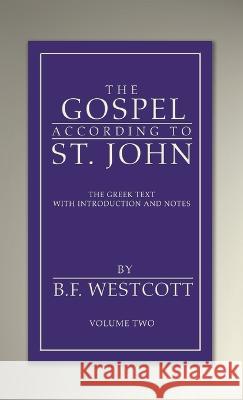 The Gospel According to St. John, Volume 2 B. F. Westcott 9781666753714 Wipf & Stock Publishers - książka