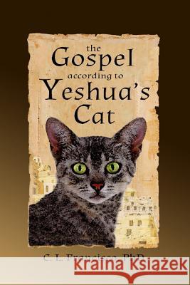 The Gospel According to Yeshua's Cat C. L. Francisc 9781493539314 Createspace - książka