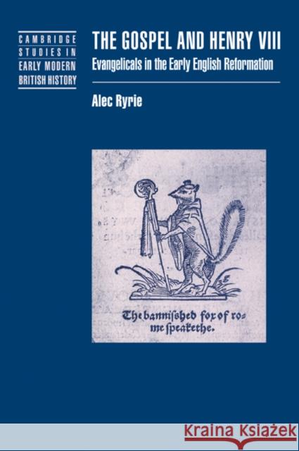 The Gospel and Henry VIII: Evangelicals in the Early English Reformation Ryrie, Alec 9780521036658 Cambridge University Press - książka