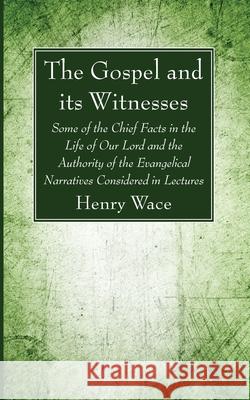 The Gospel and its Witnesses Henry Wace 9781725290709 Wipf & Stock Publishers - książka