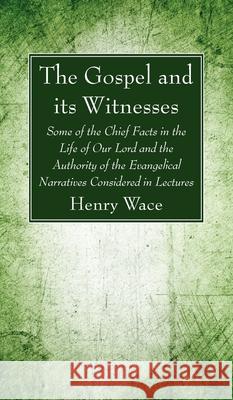 The Gospel and its Witnesses Henry Wace 9781725290723 Wipf & Stock Publishers - książka