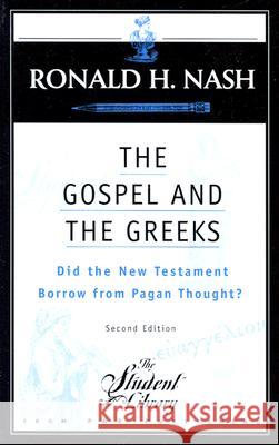 The Gospel and the Greeks: Did the New Testament Borrow from Pagan Thought? Ronald H. Nash 9780875525594 P & R Publishing - książka