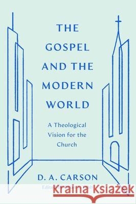 The Gospel and the Modern World D. A. Carson 9781433590948 Crossway Books - książka