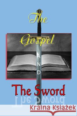 The Gospel and The Sword Timothy Whit 9781681211121 Uptown Media Joint Ventures - książka