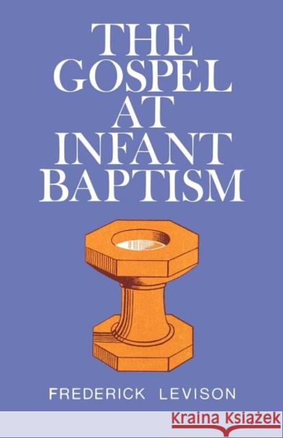 The Gospel at Infant Baptism Frederick Levinson Frederick Levison 9780715204436 Outlook Book Service Inc - książka