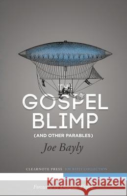 The Gospel Blimp (and Other Parables) Joe T. Bayly Brandon S. Chasteen Wilson J. Douglas 9781940017013 Clearnote Fellowship - książka