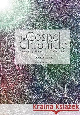 The Gospel Chronicle: Parallel G. L. Kirschke 9781732584525 Witness Ground Publications - książka