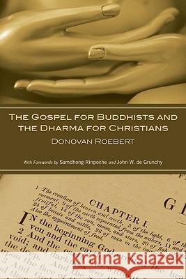 The Gospel for Buddhists and the Dharma for Christians Donovan Roebert Samdhong Rinpoche John W. D 9781606080405 Resource Publications (OR) - książka